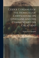 Codex Coxianus of the Homilies of Chrysostom on Ephesians and his Commentary on Galatians 1022014080 Book Cover