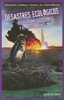 Desastres ecológicos: Los derrames de petróleo y el medio ambiente 143588468X Book Cover