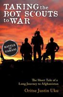 Taking the Boy Scouts to War: The Short Tale of a Long Journey to Afghanistan 1942188005 Book Cover