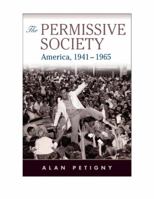 The Permissive Society: America, 1941–1965 0521757223 Book Cover