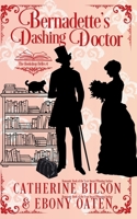 Bernadette's Dashing Doctor: A Sweet Regency Romance 1923195123 Book Cover
