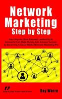Network Marketing Step-by-Step: How anyone (from business leadership to introverts) can make money and achieve success by becoming a social media network marketing pro 1798831988 Book Cover