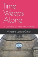 Time Weeps Alone: A Collection of Verse with Footnotes B0CNWDBCDP Book Cover