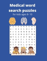 Medical word search puzzles for kids ages 8-10: Practice medical vocabulary and reading skills. B0914WWLH9 Book Cover