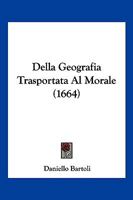 Della Geografia Trasportata Al Morale (1664) 1104857669 Book Cover