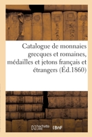 Catalogue de Monnaies Grecques Et Romaines, Médailles Et Jetons Français Et Étrangers 2329457898 Book Cover