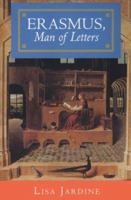 Erasmus, Man of Letters 0691165696 Book Cover