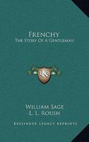 Frenchy: The Story Of A Gentleman 0548306613 Book Cover