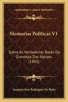 Memorias Politicas V1: Sobre as Verdadeiras Bases Da Grandeza Das Nacoes (1803) 1168087759 Book Cover