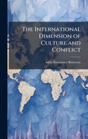 The International Dimension of Culture and Conflict 1025114558 Book Cover