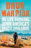 Drug Warrior: The gripping memoir from the top DEA agent who captured Mexican drug lord El Chapo 1789460468 Book Cover