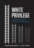 White Privilege: The Persistence of Racial Hierarchy in a Culture of Denial 1793550816 Book Cover