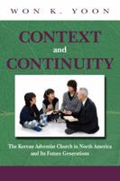 Context and Continuity: The Korean Adventist Church in North America and Its Future Generations 1883925606 Book Cover