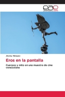 Eros en la pantalla: Cuerpos y mito en una muestra de cine venezolano (Spanish Edition) 620004290X Book Cover