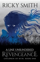 A Line Unsundered: ReVengeance (Children of Kyir) 1068579323 Book Cover