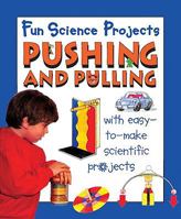 Pushing and Pulling (Fun Science Projects) 1596041935 Book Cover