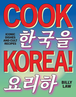 Cook Korea!: Iconic Dishes & Cult Recipes 1923049917 Book Cover