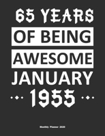 65 Years Of Being Awesome January 1955 Monthly Planner 2020: Calendar / Planner Born in 1955, Happy 65th Birthday Gift, Epic Since 1955 1655402013 Book Cover
