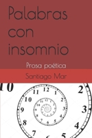 Palabras con insomnio: Prosa poética 1650424442 Book Cover