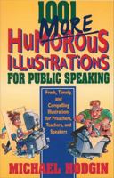 1001 More Humourous Illustrations for Public Speaking: Fresh, Timely, and Compelling Illustrations for Preachers, Teachers, and Speakers 031021713X Book Cover