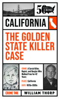 The Golden State Killer Case: Fifty States of Crime 1613166311 Book Cover