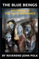 The Blue Beings: Visitation at the UFO Conference 1540714381 Book Cover