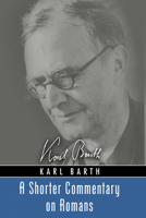 A Shorter Commentary on Romans by Karl Barth: With an Introductory Essay by Maico Michielin (Barth Studies) 1620325268 Book Cover