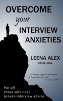 Overcome your interview anxieties: Reduce your interview jitters 1069330604 Book Cover