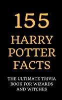 155 Harry Potter Facts: The Ultimate Trivia Book for Wizards and Witches 1790784735 Book Cover