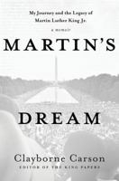 Martin's Dream: My Journey and the Legacy of Martin Luther King Jr. 1137278935 Book Cover