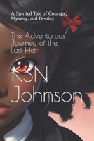 The Adventurous Journey of the Lost Heir: A Spirited Tale of Courage, Mystery, and Destiny B0CJLLS723 Book Cover