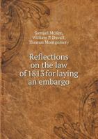 Reflections on the Law of 1813 for Laying an Embargo 5518603738 Book Cover