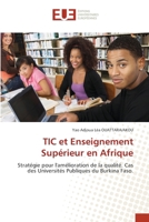 TIC et Enseignement Supérieur en Afrique: Stratégie pour l'amélioration de la qualité. Cas des Universités Publiques du Burkina Faso. (French Edition) 6206697363 Book Cover