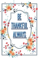 be Thankful Always: Happy Thanksgiving: Beautiful Journal to write Thankful Message and Best Wishes  happy thanksgiving day Notebook, Blank Journal ... thanksgiving images Premium Graphics design 169943137X Book Cover