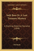 Seth Bon Or A Lost Treasure Mystery: A Startling Detective Narrative 116693196X Book Cover
