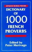 Dictionary of 1000 French Proverbs: With English Equivalents (Hippocrene Bilingual Proverbs) 0781804000 Book Cover