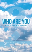 WHO ARE YOU: What is your real identity? 1664258094 Book Cover