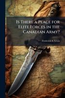 Is There a Place for Elite Forces in the Canadian Army? 1249370116 Book Cover