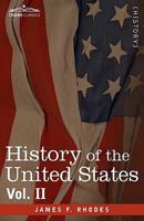 History of the United States from the Compromise of 1850 to the McKinley-Bryan Campaign of 1896 Volume 02 1605207462 Book Cover