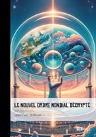 Le Nouvel Ordre Mondial décrypté (French Edition) 2342383614 Book Cover