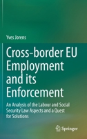 Cross-border EU Employment and its Enforcement: An Analysis of the Labour and Social Security Law Aspects and a Quest for Solutions 3031188535 Book Cover