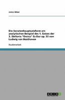 Die Sonatenhauptsatzform. Eine Analyse Des 1. Satzes Der 3. Sinfonie Eroica Es-Dur Op. 55 Von Ludwig Van Beethoven 3638806294 Book Cover