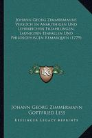 Johann Georg Zimmermanns Versuch In Anmuthigen Und Lehrreichen Erzahlungen, Launigten Einfallen Und Philosophiscen Remarquen (1779) 1104873699 Book Cover