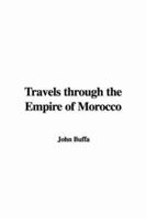 Travels Through the Empire of Morocco 1021995967 Book Cover