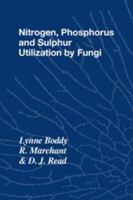 Nitrogen, Phosphorus and Sulphur Utilisation by Fungi (British Mycological Society Symposia) 0521374057 Book Cover