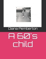 A 60's child B08M2G222B Book Cover