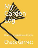 My Garden Log: Flowers, Vegetables and Fruits 1799170624 Book Cover
