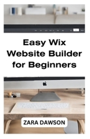 Easy Wix Website Builder for Beginners: Create Your Stunning Site Today B0CLLN556D Book Cover