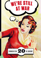 We're Still at War: Stories of the 20th Century 8024637286 Book Cover