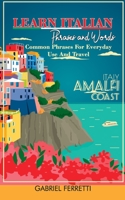 Learn Italian Phrases and Words: Common Phrases For Everyday Use And Travel 1801144788 Book Cover